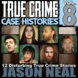 True Crime Case Histories  Volume 8, Jason Neal