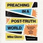 Preaching in a PostTruth World, Mike Glenn