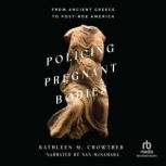 Policing Pregnant Bodies, Kathleen M. Crowther