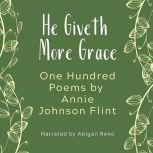 He Giveth More Grace  One Hundred Po..., Annie Johnson Flint