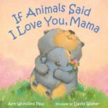 If Animals Said I Love You, Mama, Ann Whitford Paul