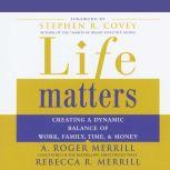 Life Matters, A. Roger Merrill