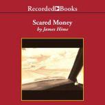 Scared Money, James Hime