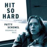 Hit So Hard A Memoir, Patty Schemel