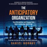 The Anticipatory Organization, Daniel Burrus