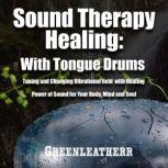 Sound Therapy Healing With Tongue Dru..., Greenleatherr
