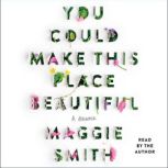 You Could Make This Place Beautiful, Maggie Smith