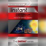 Instant Optimism, The INSTANT-Series