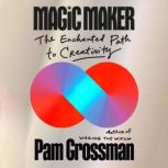Magic Maker, Pam Grossman