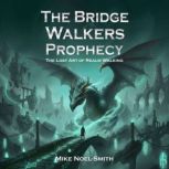 The Bridge Walkers Prophecy, Mike NoelSmith