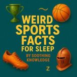 Weird Sports Facts for Sleep, Soothing Knowledge
