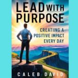 Lead With Purpose, Caleb David