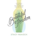 Beautiful Freedom, Stacy Reaoch