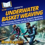 HowExpert Guide to Underwater Basket ..., Matt Gonza