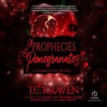 Of Prophecies  Pomegranates, T.C. Kraven