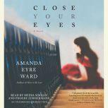Close Your Eyes, Amanda Eyre Ward