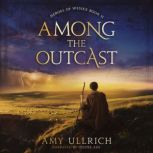 Among the Outcast, Amy Ullrich