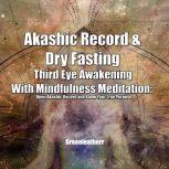 Akashic Record  Dry Fasting Third Ey..., Greenleatherr