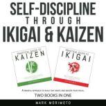SelfDiscipline through Ikigai and Ka..., Mark Morimoto