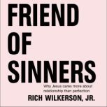 Friend of Sinners Why Jesus Cares More About Relationship Than Perfection, Rich Wilkerson Jr.