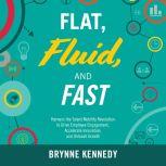 Flat, Fluid, and Fast, Brynne S. Kennedy