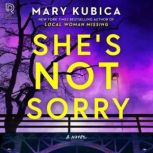 Shes Not Sorry, Mary Kubica