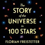 The Story of the Universe in 100 Stars, Florian Freistetter
