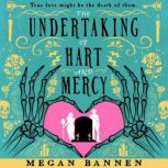 The Undertaking of Hart and Mercy, Megan Bannen