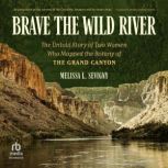 Brave the Wild River, Melissa L. Sevigny