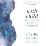 With Child, Phyllis Chesler