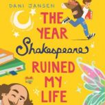 The Year Shakespeare Ruined My Life, Dani Jansen
