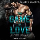 The Game of Love, K. Alex Walker