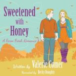 Sweetened with Honey, Valerie Comer