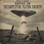The Report on Unidentified Flying Obj..., Edward J. Ruppelt