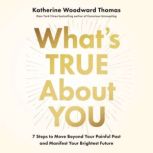 Whats True About You, Katherine Woodward Thomas