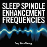 Sleep Spindle Enhancement Frequencies..., Deep Sleep Therapy