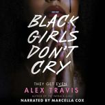 Black Girls Dont Cry, Alex Travis