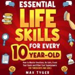 Essential Life Skills for Every 10Ye..., Max Tyger