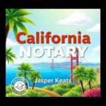 California Notary Elevate Your Notar..., Jasper Keats
