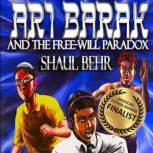Ari Barak and the FreeWill Paradox, Shaul Behr