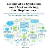 Computer Systems and Networking for B..., James Ferry