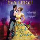 Would I Lie to the Duke The Union of the Rakes, Eva Leigh