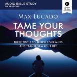 Tame Your Thoughts Audio Bible Studi..., Max Lucado