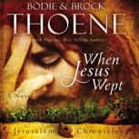 When Jesus Wept, Bodie and Brock Thoene