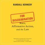 For Discrimination Race, Affirmative Action, and the Law, Randall Kennedy