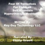 Fear Of Tornadoes For Children Self H..., Key Guy Technology LLC