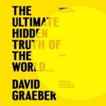 The Ultimate Hidden Truth of the Worl..., David Graeber