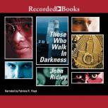 Those Who Walk in Darkness, John Ridley
