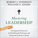 Mastering Leadership, William A. Adams
