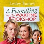 A Foundling at the Wartime Bookshop, Lesley Eames
